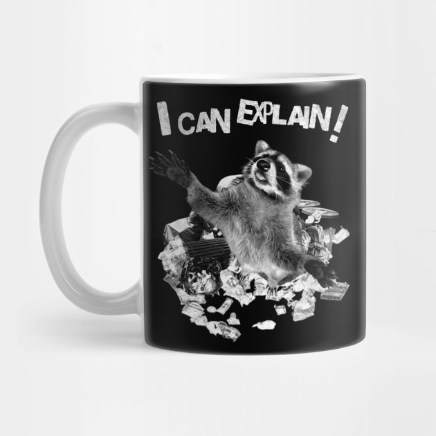 I Can Explain! T-Shirt: Raccoon Caught in Trash by Designed By Marty